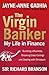The Virgin Banker: My Life in Finance