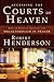 Accessing the Courts of Heaven by Robert Henderson