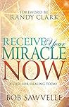 Book cover for Receive Your Miracle Now: A Case for Healing Today