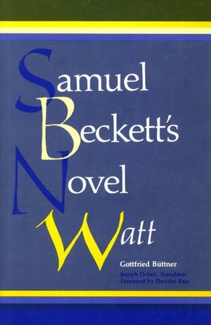 Samuel Beckett's Novel "Watt": A Psychological Inquiry (Anniversary Collection)