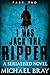 I was Jack The Ripper (Part Two):: A Serialised novel based on the Whitechapel Murders