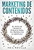MARKETING DE CONTENIDOS El arte de crear el público para tu producto o servicio (Spanish Edition)