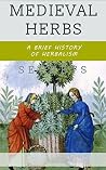 Medieval Herbs: A...