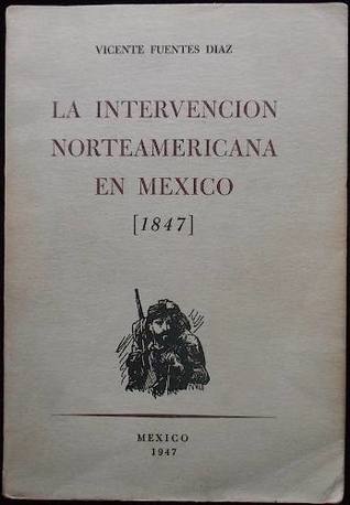 La intervencion norteamericana en Mexico, 1847