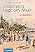 Österreich liegt am Meer: Eine Reise durch die k. u. k. Sehnsuchtsorte (German Edition)