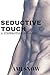 Seductive Touch