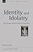 Identity and Idolatry: The Image of God and its Inversion