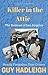 Killer in the Attic - The Batman of Los Angeles by Guy Hadleigh