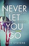 Never Let You Go by Chevy Stevens Never Let You Go by Chevy Stevens