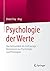 Psychologie der Werte: Von Achtsamkeit bis Zivilcourage – Basiswissen aus Psychologie und Philosophie (German Edition)