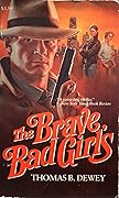 The Brave, Bad Girls