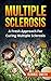 Multiple Sclerosis: A Fresh Approach to Dealing with Multiple Sclerosis