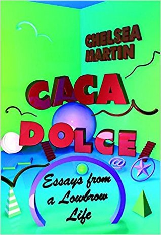 Caca Dolce: Essays from a Lowbrow Life (Paperback)