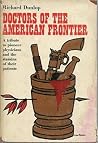 Doctors of the American Frontier Doctors of the American Frontier