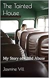 The Tainted House: My Story of Child Abuse