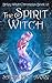 The Spirit Witch (The Briley Witch Chronicles #10)