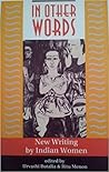In Other Words: New Writing By Indian Women In Other Words: New Writing By Indian Women