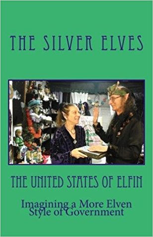 The United States of Elfin: Imagining a More Elven Style of Government (Paperback)