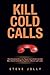 Kill Cold Calls: How to Generate a Six Figure Real Estate Income like Direct Marketing Legends without Cold Calls