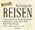 Noch mehr Historische Reisen - Berichte von Georg Forster, Marco Polo, Gerhard Rohlfs, Herzog Bernhard zu Sachsen-Weimar-Eisenach, Henry Morgan Stanley und Mark Twain