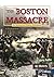 The Boston Massacre: An Interactive History Adventure (You Choose: History)