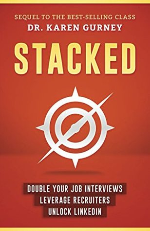 Stacked: Double Your Job Interviews, Leverage Recruiters, Unlock Linkedin (Paperback)