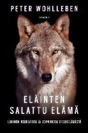 Eläinten salattu elämä : luonnon asukkaiden ja lemmikkien sielunelämästä