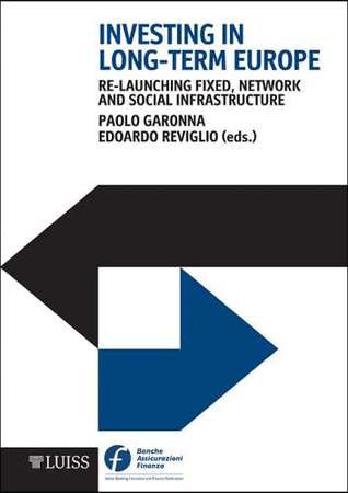 Investing in Long-Term Europe - Re-launching Fixed, Network and Social Infrastructure