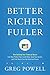 Better Richer Fuller: How Building Your Financial House Can Help Protect Your Loved Ones, Grow Your Assets, and Free You to Live the American Dream