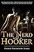 The Nerd & a Hooker - An Unexpected End – How A Geek Fell In Love With A Hooker and The Price He Paid For Her Freedom.