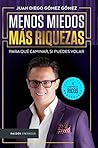 Menos miedos más riquezas: Para qué caminar si puedes volar (MANAGEMENT) (Spanish Edition)