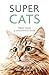 Super Cats: True Tales of Extraordinary Felines