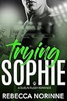 Trying Sophie by Rebecca Norinne Trying Sophie by Rebecca Norinne