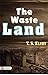 The Waste Land (English Edition): T. S. Eliot Presents a Poetic Masterpiece of Modernist Literature by T. S. Eliot