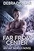 Far From Center by Debra Dunbar