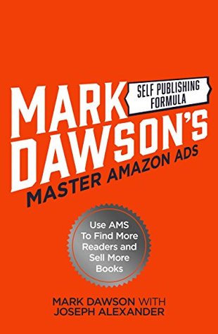 Learn Amazon Ads: Use AMS to Find More Readers and Sell More Books (Kindle Edition)