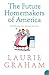 The Future Homemakers of America by Laurie Graham The Future Homemakers of America by Laurie Graham