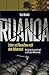 Ruanda: Leben und Neuaufbau nach dem Völkermord. Wie Geschichte gemacht und zur offiziellen Wahrheit wird (German Edition)