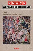 Knack wereldgeschiedenis: Deel 3, Renaissance - Gouden Eeuw (Paperback)