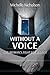 Without A Voice by Michelle Nicholson
