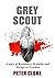 Grey Scout: A story of Resistance, Brutality and Escape to Freedom