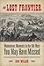 Lost Frontier: Momentous Moments in the Old West You May Have Missed