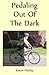 Pedaling out of the Dark