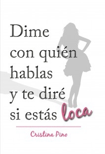 Dime con quién hablas y te diré si estás loca