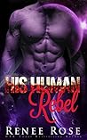 His Human Rebel by Renee Rose