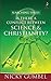 Searching Issues: Is There a Conflict Between Science & Christianity?