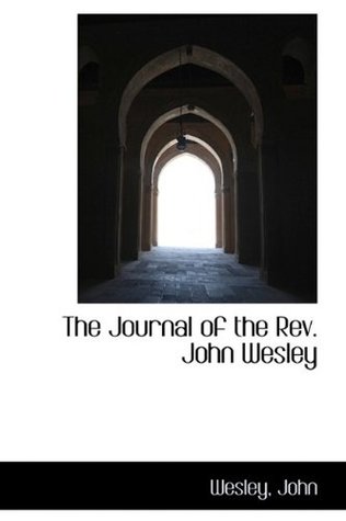 The Journal of the Rev. John Wesley