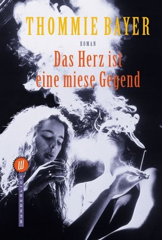 Das Herz Ist Eine Miese Gegend By Thommie Bayer