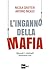L'inganno della mafia: Quando i criminali diventano eroi