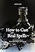 How to Cast Real Spells by Mariesa Faer